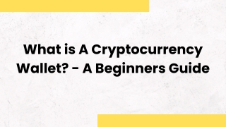 What is A Cryptocurrency Wallet - A Beginners Guide