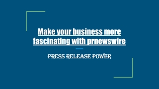 Make your business more fascinating with prnewswire