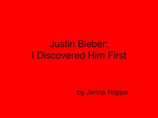 Justin Bieber: I Discovered Him First