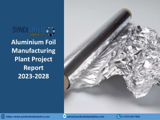 Aluminium Foil Manufacturing Project Report PDF 2023-2028 | Syndicated Analytics