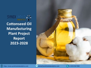 Cottonseed Oil Mill Project Report PDF 2023-2028 | Syndicated Analytics