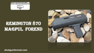 Remington 870 Magpul Forend