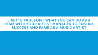Lisette Paulson - What You Can Do as a Team with Your Artist Manager to Ensure Success and Fame as a Music Artist