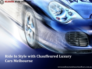 Ride In Style with Chauffeured Luxury Cars Melbourne