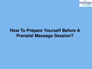 How To Prepare Yourself Before A Prenatal Massage Session