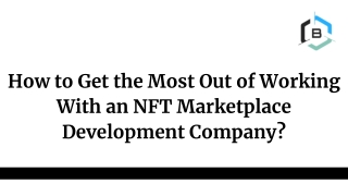 How to Get the Most Out of Working With an NFT Marketplace Development Company?