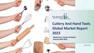 Cutlery And Hand Tools Market Report 2023 : By Trends, Share, Growth And Size