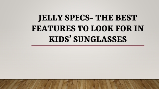 Jelly Specs- The Best Features to Look for In Kids’ Sunglasses