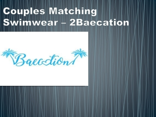 Couples Matching Swimwear – 2Baecation