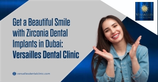 Get a Beautiful Smile with Zirconia Dental Implants in Dubai - Versailles Dental Clinic