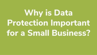 Why is Data Protection Important for a Small Business