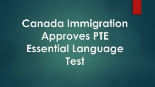 Canada Immigration Approves PTE Essential Language Test