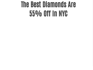 The Best Diamonds Are 55% Off In NYC