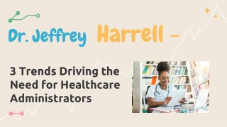 Dr. Jeffrey Harrell - 3 Trends Driving the Need for Healthcare Administrators