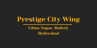 Prestige City Wing Udma Nagar, Budvel, Hyderabad - Brochure