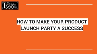 HOW TO MAKE YOUR PRODUCT LAUNCH PARTY A SUCCESS