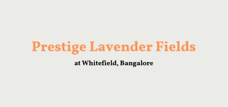 Prestige Lavender Fields At Whitefield, Bangalore- Brochure