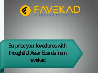 Surprise your loved ones with thoughtful Asian Ecards from favekad