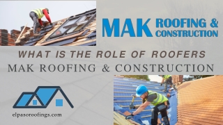 What is the Role of Roofers - Mak roofing & construction