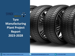 Tyre Manufacturing Plant Project Report PDF 2023-2028 | Syndicated Analytics