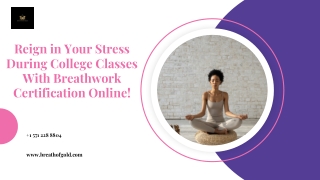Reign in Your Stress During College Classes With Breathwork Certification Online!