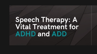 Speech Therapy A Vital Treatment for ADHD and ADD.