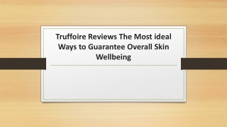 Truffoire Reviews The Most ideal Ways to Guarantee Overall Skin Wellbeing