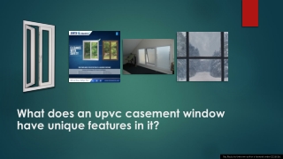 What does an upvc casement window have unique features in it?