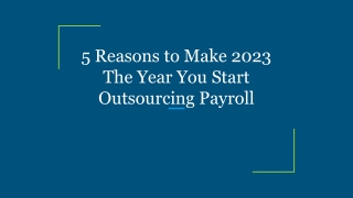 5 Reasons to Make 2023 The Year You Start Outsourcing Payroll