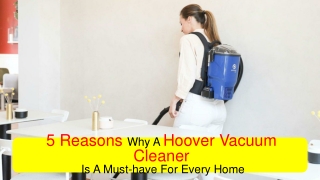 5 reasons why a Hoover vacuum cleaner is a must-have for every home