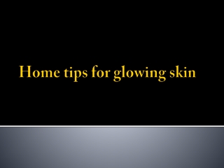 Home tips for glowing skin
