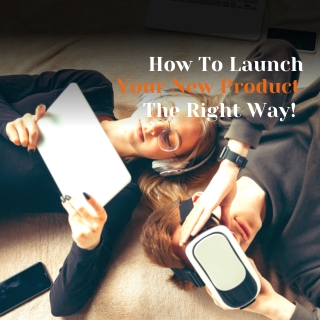 How To Launch Your New Product the Right Way