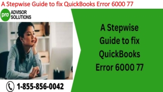 Best methods to deal with QuickBooks Error 6000 77