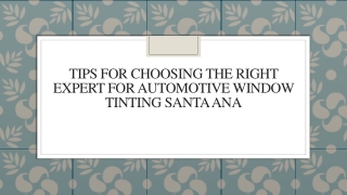 Tips For Choosing The Right Expert For Automotive Window Tinting Santa Ana