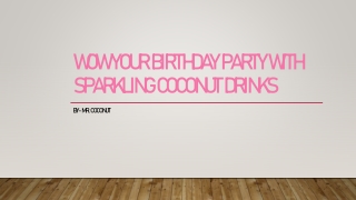 Wow Your Birthday Party with Sparkling Coconut Drinks