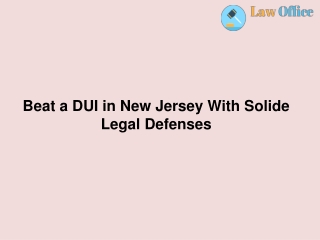 Beat a DUI in New Jersey With Solide Legal Defenses