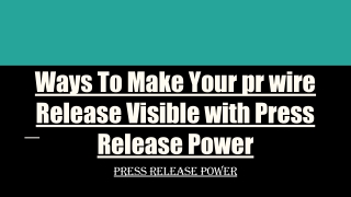 Ways To Make Your pr wire Release Visible with Press Release Power