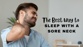 The Best Way to Sleep with a Sore Neck