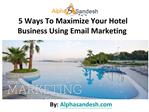 5 Ways To Maximize Your Hotel Business Using Email Marketing