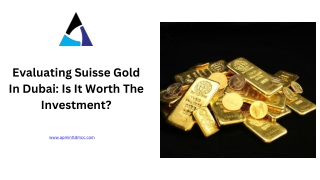 Evaluating Suisse Gold In Dubai: Is It Worth The Investment?