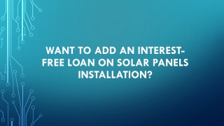 Want to add an interest-free loan on solar panels installation?