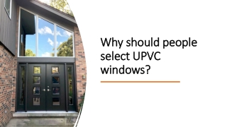 Why should people select upvc windows?