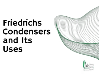 Friedrichs Condensers and Its Uses