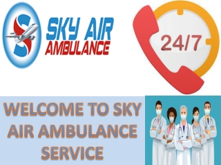 World-Class Emergency Medical Air Ambulance from Siliguri and Ahmedabad by Sky Air