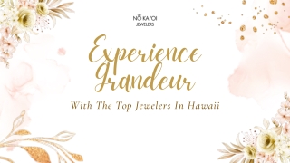 Experience Grandeur With The Top Jewelers In Hawaii
