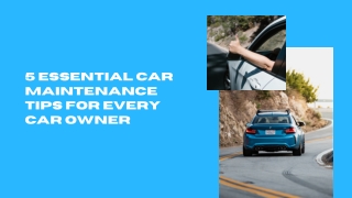 5 Essential Car Maintenance Tips for Every Car Owner