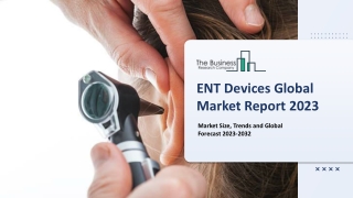 ENT Devices Global Market Size, Share, By Product, By Surgical Devices, By End User, By Region And Segment Forecasts, 20