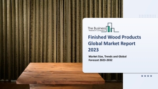 Finished Wood Products Global Market By Type, By Distribution Channel, By Application, By Region And Segment Forecasts,