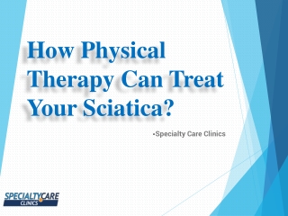 How Physical Therapy Can Treat Your Sciatica?