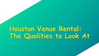 Houston Venue Rental The Qualities to Look At